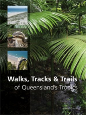 cover image of Walks, Tracks and Trails of Queensland's Tropics